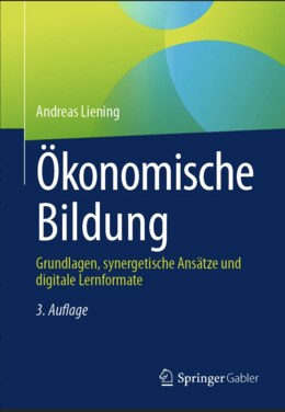 Buchcover von "Ökonomische Bildung – Grundlagen, synergetische Ansätze und digitale Lernformate" (3. Auflage) von Andreas Liening